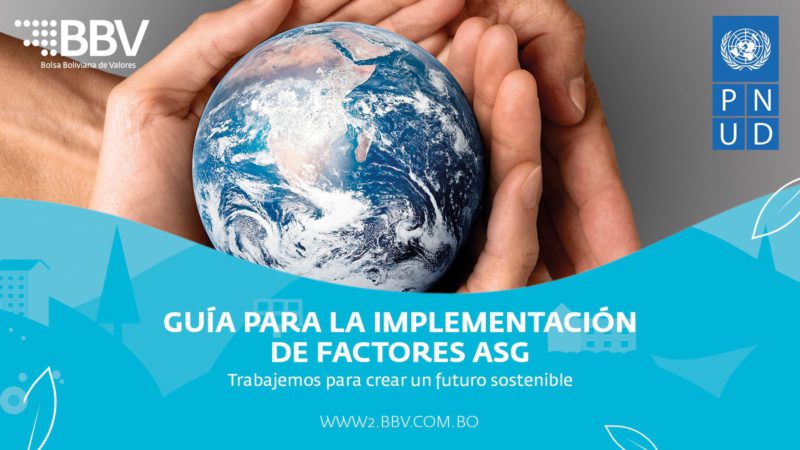 Hacer desarrollo sostenible desde el mercado de valores: BBV y el PNUD presentan la guía para la implementación de factores ASG Hacer desarrollo sostenible desde el mercado de valores: BBV y el PNUD presentan la guía para la implementación de factores ASG