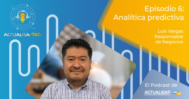 Actualisap nos presenta formas de analítica predictiva de datos en el nuevo episodio de su podcast Actualisap nos presenta formas de analítica predictiva de datos en el nuevo episodio de su podcast